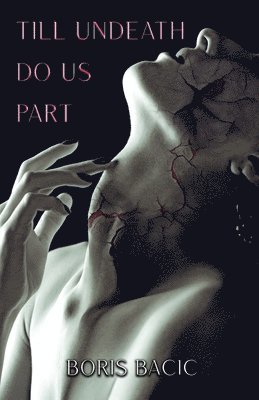 Boris Bacic - Till Undeath Do Us Part, Häftad