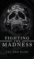 Fay Van Burg - Fighting the Madness, Inbunden