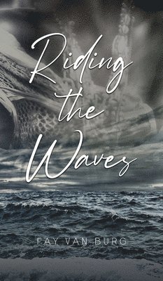 Fay Van Burg - Riding the Waves, Inbunden