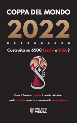Rebel Press Media - Coppa del Mondo 2022, Costruita su 6500 Teschi e Odio?, Häftad