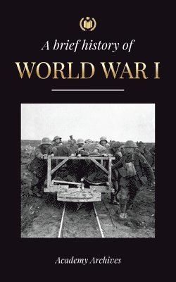 Academy Archives - Brief History of World War 1, Häftad