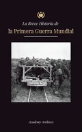 Breve Historia de la Primera Guerra Mundial