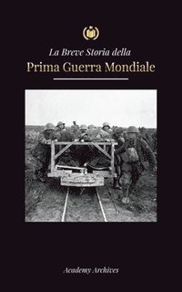 Breve Storia della Prima Guerra Mondiale
