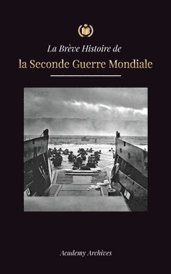 Academy Archives - Brève Histoire de la Seconde Guerre Mondiale, Häftad