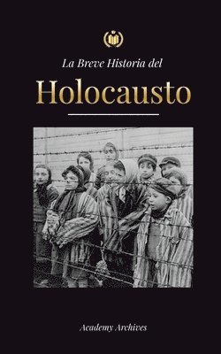 Academy Archives - Breve Historia del Holocausto, Häftad