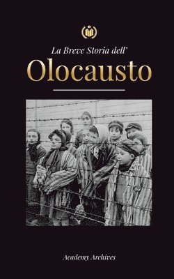 Academy Archives - Breve Storia dell' Olocausto, Häftad