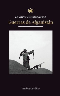 Academy Archives - Breve Historia de las Guerras de Afganistán (1970-1991), Häftad
