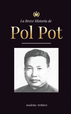 Academy Archives - Breve Historia de Pol Pot, Häftad