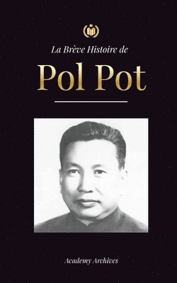 Academy Archives - Brève Histoire de Pol Pot, Häftad