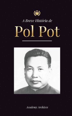 Academy Archives - A Breve História de Pol Pot, Häftad