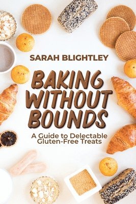 Sarah Blightley - Baking Without Bounds, Häftad