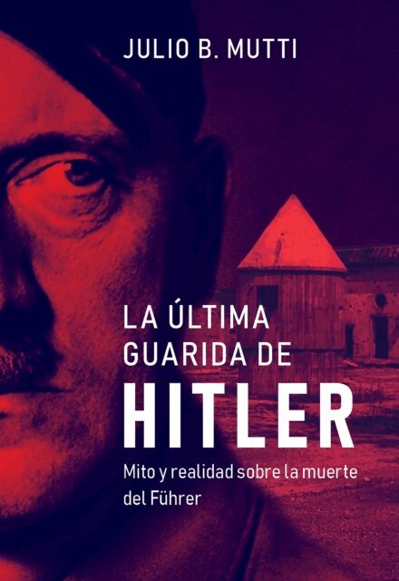 Julio B. Mutti - La última guarida de Hitler, E-bok. Tillgänglighet: Lägg i varukorg