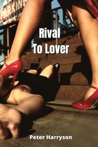 Rival To Lover