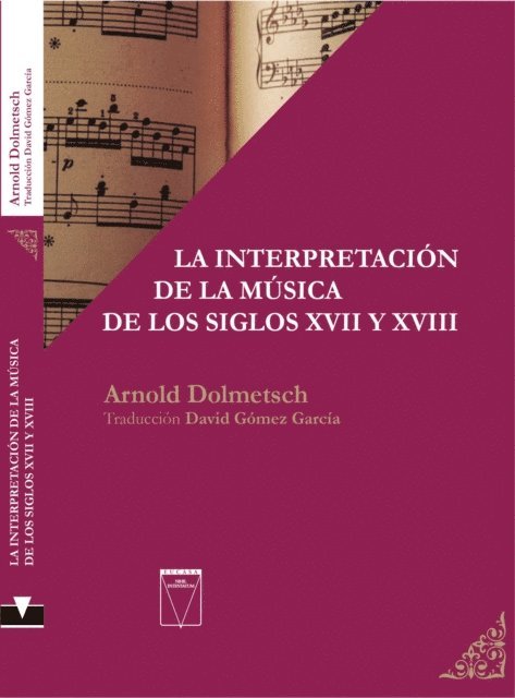 Arnold Dolmetsch - La interpretación de la música de los siglos XVII y XVIII, E-bok