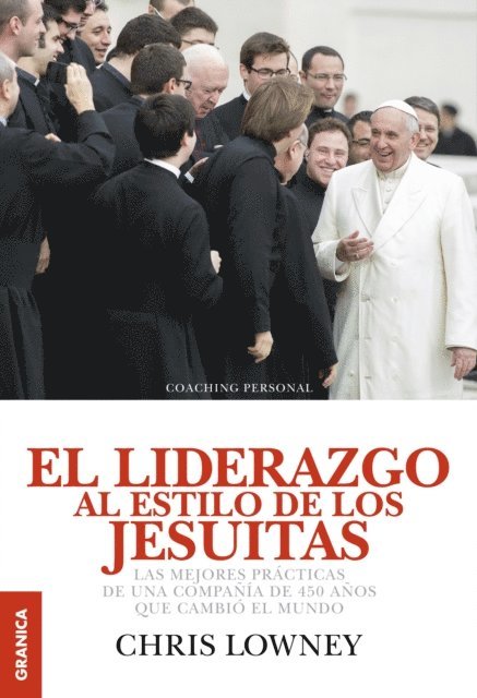Chris Lowney - El liderazgo al estilo de los jesuitas, E-bok
