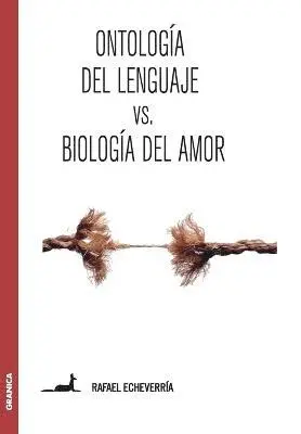 Rafael Echeverría - Ontología del lenguaje versus Biología del amor, Häftad. Tillgänglighet: Lägg i varukorg