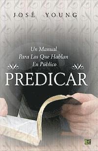Jose Young - Predicar: Un manual para los que hablan en público, Häftad