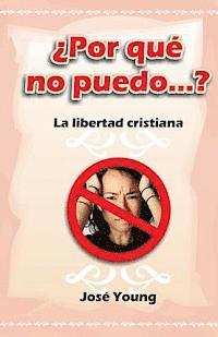 Jose Young - ¿Por qué no puedo...?: La libertad cristiana, Häftad