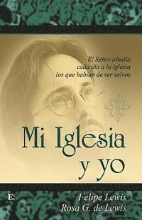 Felipe Lewis, Rosa G. De Lewis - Mi iglesia y yo, Häftad