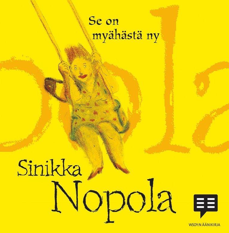 Sinikka Nopola - Se on myähästä ny, Ljudbok
