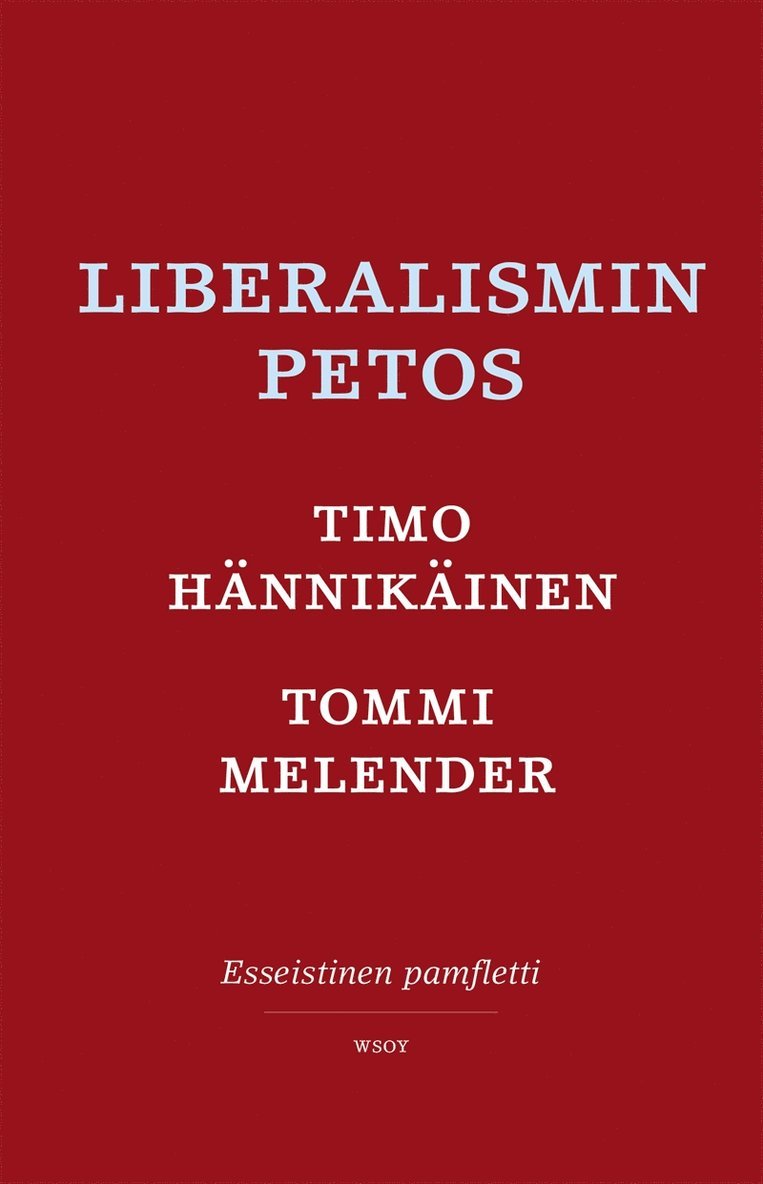 Tommi Melender, Timo Hännikäinen - Liberalismin petos, E-bok