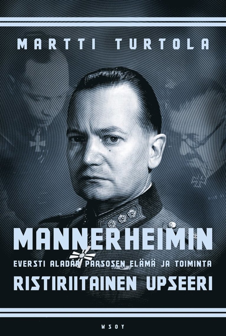 Martti Turtola - Mannerheimin ristiriitainen upseeri, E-bok