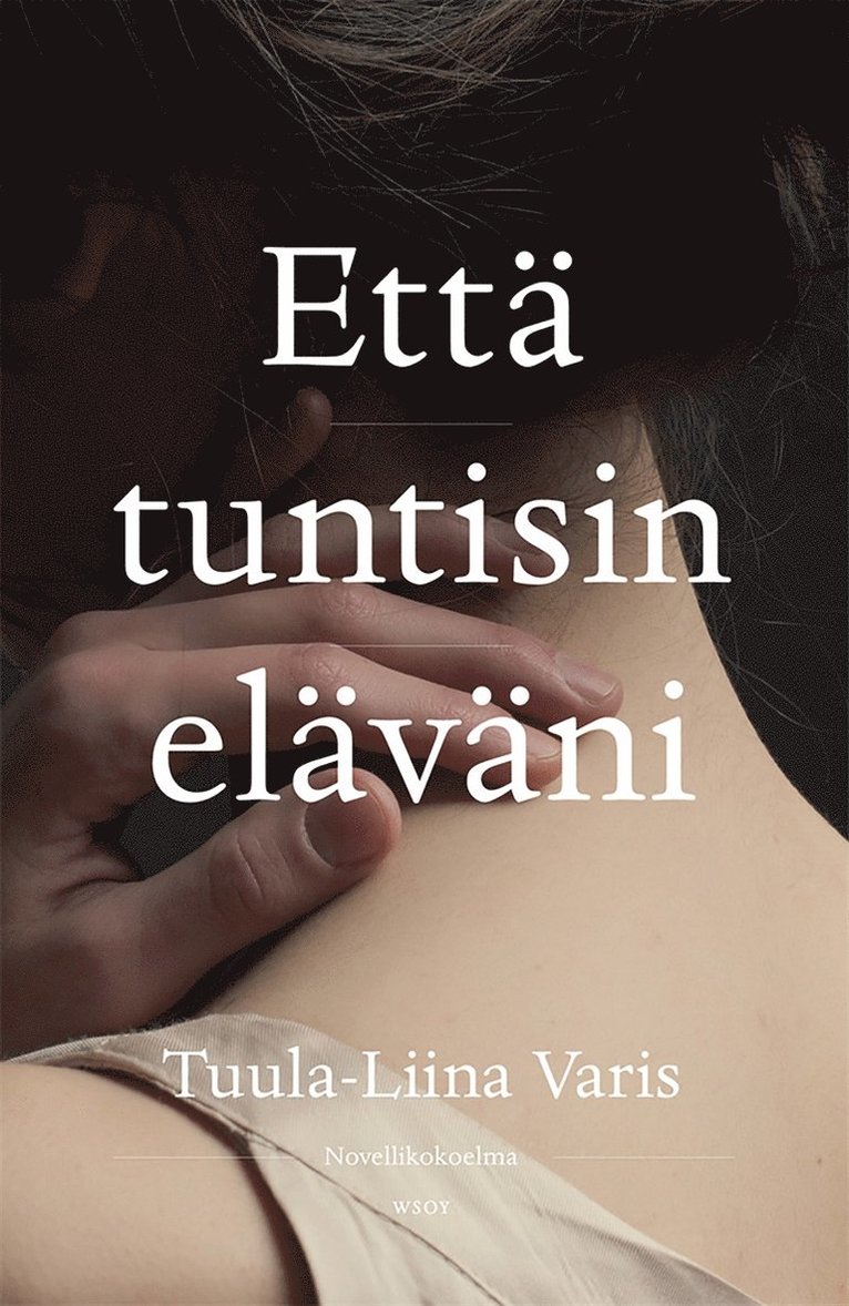 Tuula-Liina Varis - Että tuntisin eläväni, E-bok