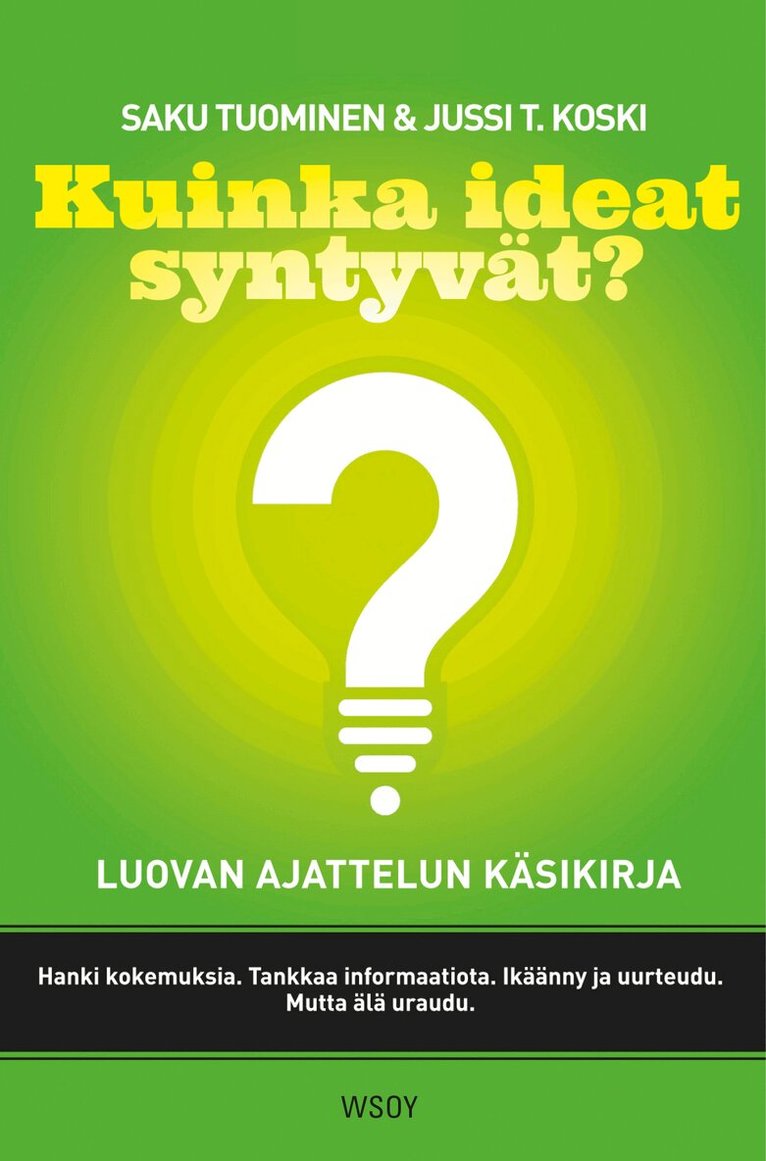 Saku Tuominen, Jussi T. Koski - Kuinka ideat syntyvät? Luovan ajattelun käsikirja, E-bok
