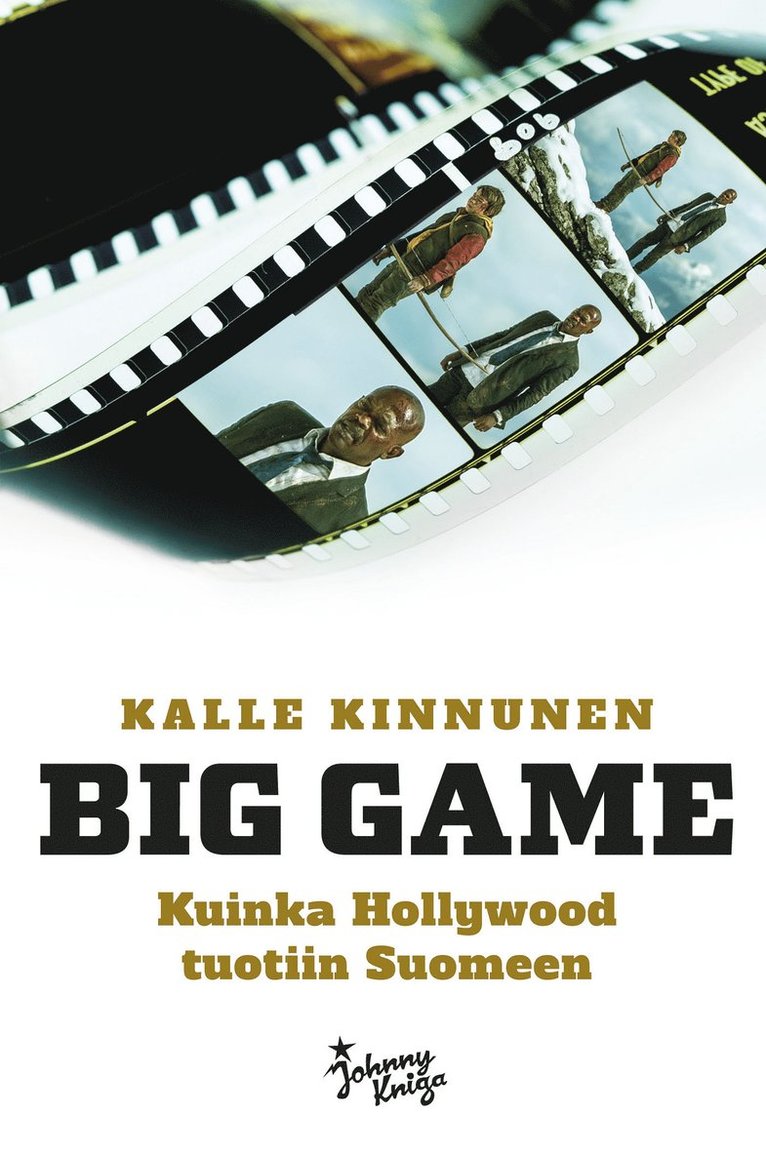 Kalle Kinnunen - Big Game - Kuinka Hollywood tuotiin Suomeen, E-bok