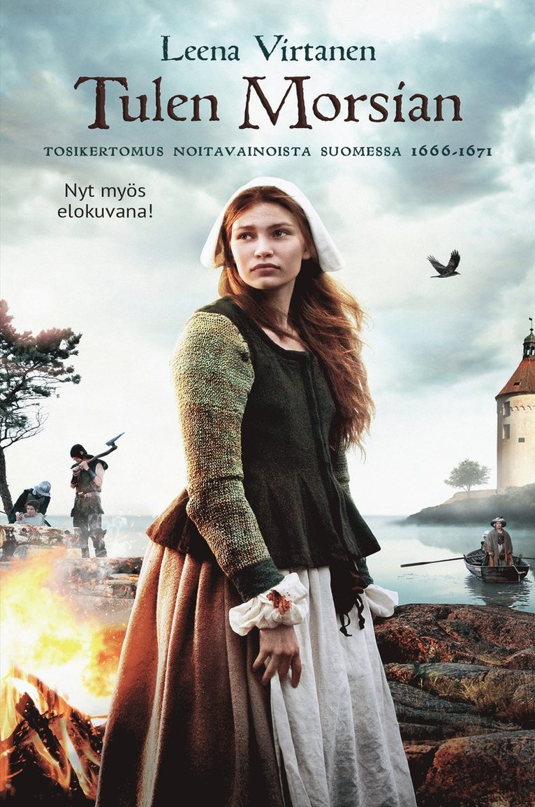 Leena Virtanen - Tulen morsian. Tosikertomus noitavainosta Suomessa 1666-1671, E-bok