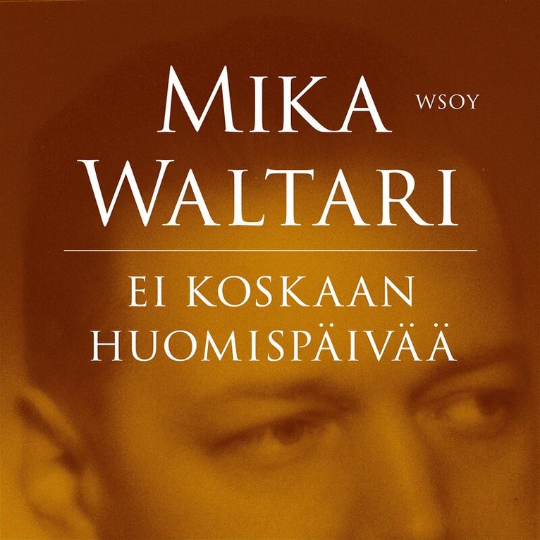 Mika Waltari - Ei koskaan huomispäivää, Ljudbok