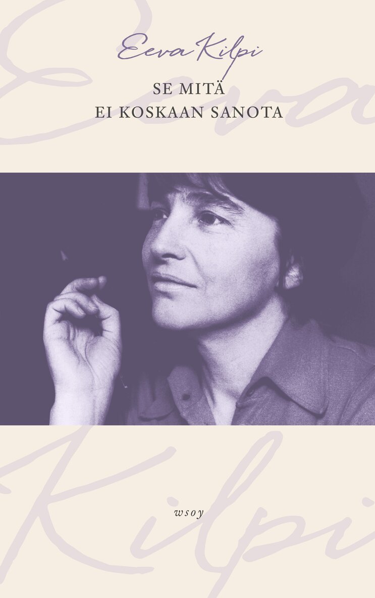Eeva Kilpi - Se mitä ei koskaan sanota, E-bok