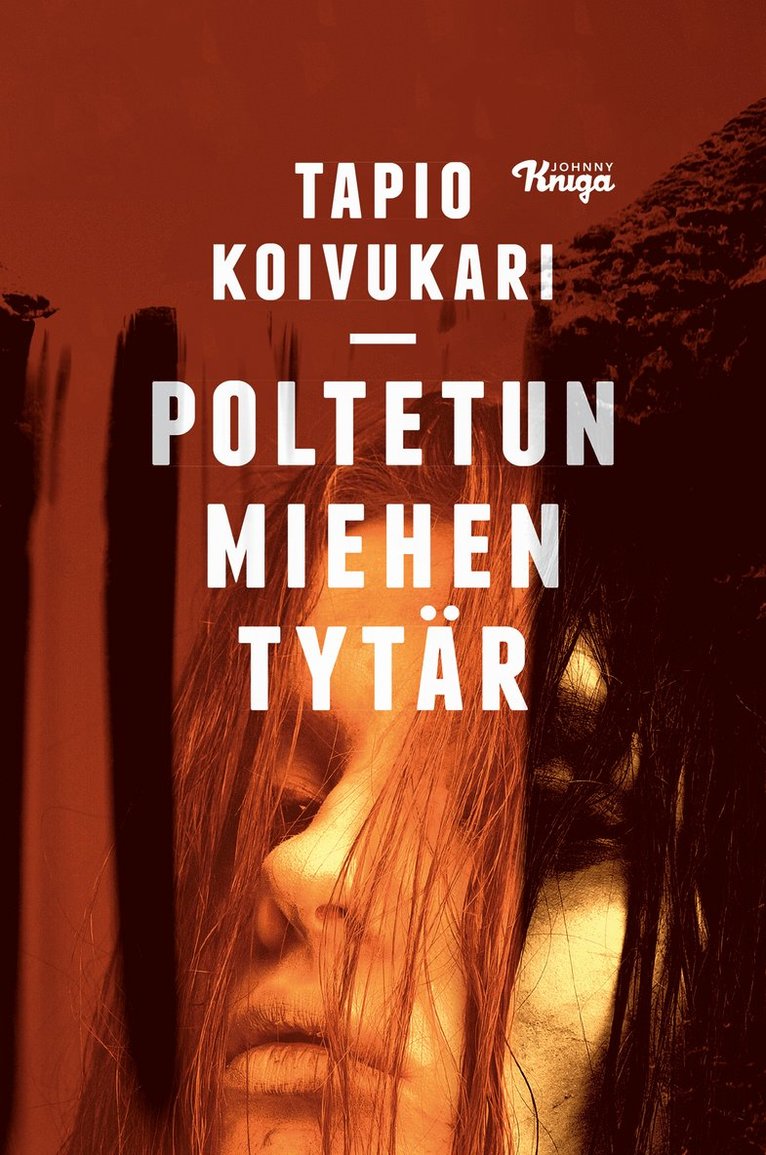 Tapio Koivukari - Poltetun miehen tytär, E-bok