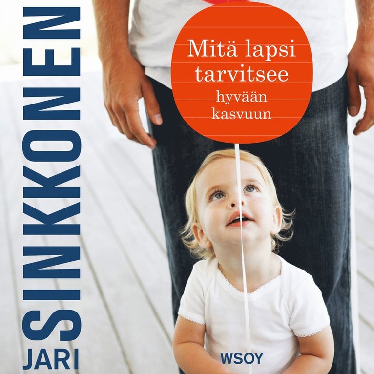 Jari Sinkkonen - Mitä lapsi tarvitsee hyvään kasvuun, Ljudbok