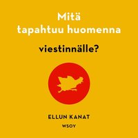 Mit tapahtuu huomenna viestinnlle?