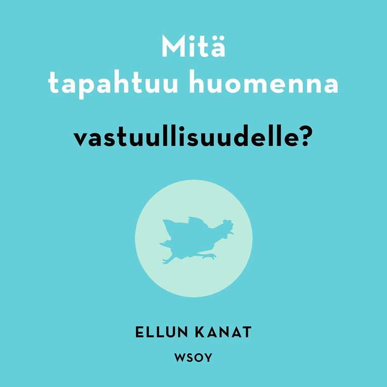 Ellun Kanat Oy, Jukka Manninen - Mitä tapahtuu huomenna vastuullisuudelle?, Ljudbok