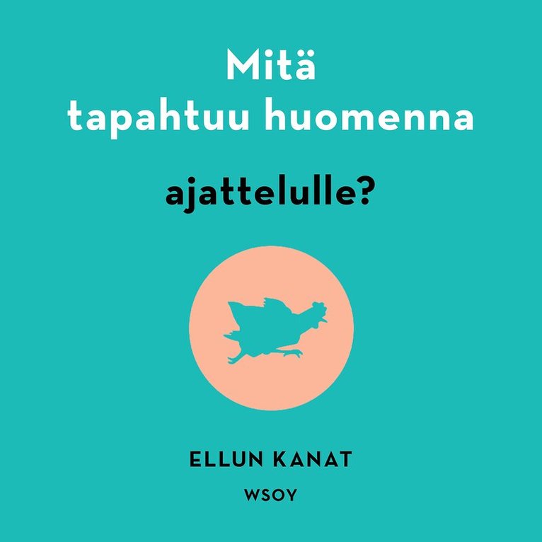 Ellun Kanat Oy, Johanna Catani, Miila Heinonen, Sanna Nurmilaakso, Suvi Väkeväinen - Mitä tapahtuu huomenna ajattelulle?, Ljudbok