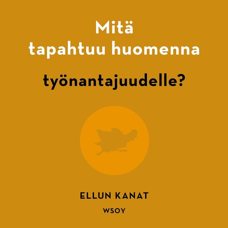 Ellun Kanat Oy, Emma Varis, Maria Vesanen - Mitä tapahtuu huomenna työnantajuudelle?, Ljudbok
