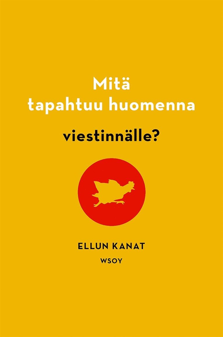 Ellun Kanat Oy, Kirsi Piha, Anna Puustell - Mitä tapahtuu huomenna viestinnälle?, E-bok