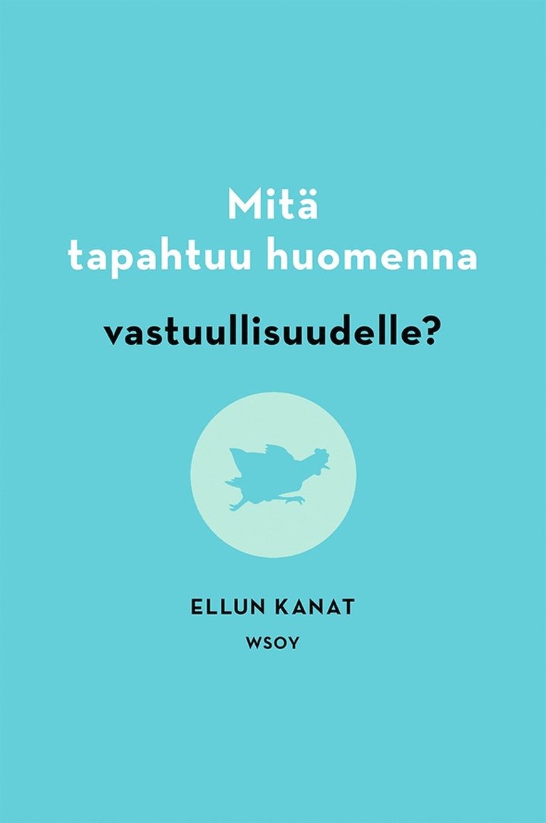 Ellun Kanat Oy, Jukka Manninen - Mitä tapahtuu huomenna vastuullisuudelle?, E-bok