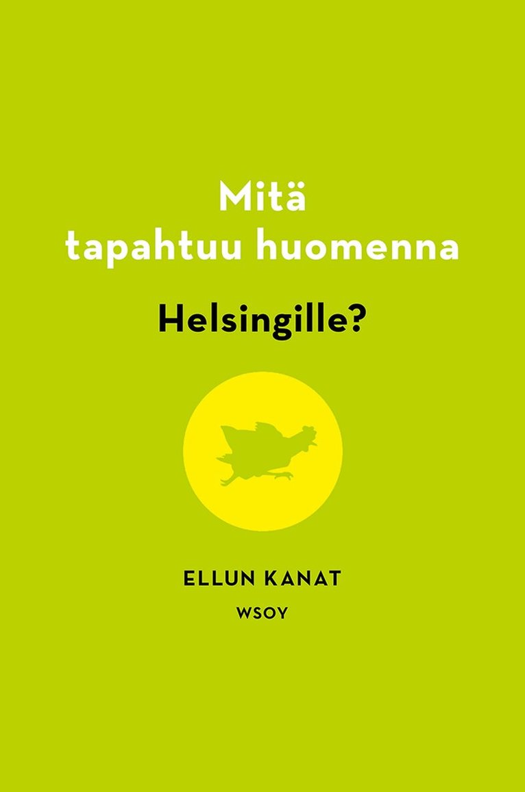 Ellun Kanat Oy, Kirsi Piha, Liisa Poussa, Hanna Päivärinta, Päivi Surakka, Sirkku Tuhkanen - Mitä tapahtuu huomenna Helsingille?, E-bok