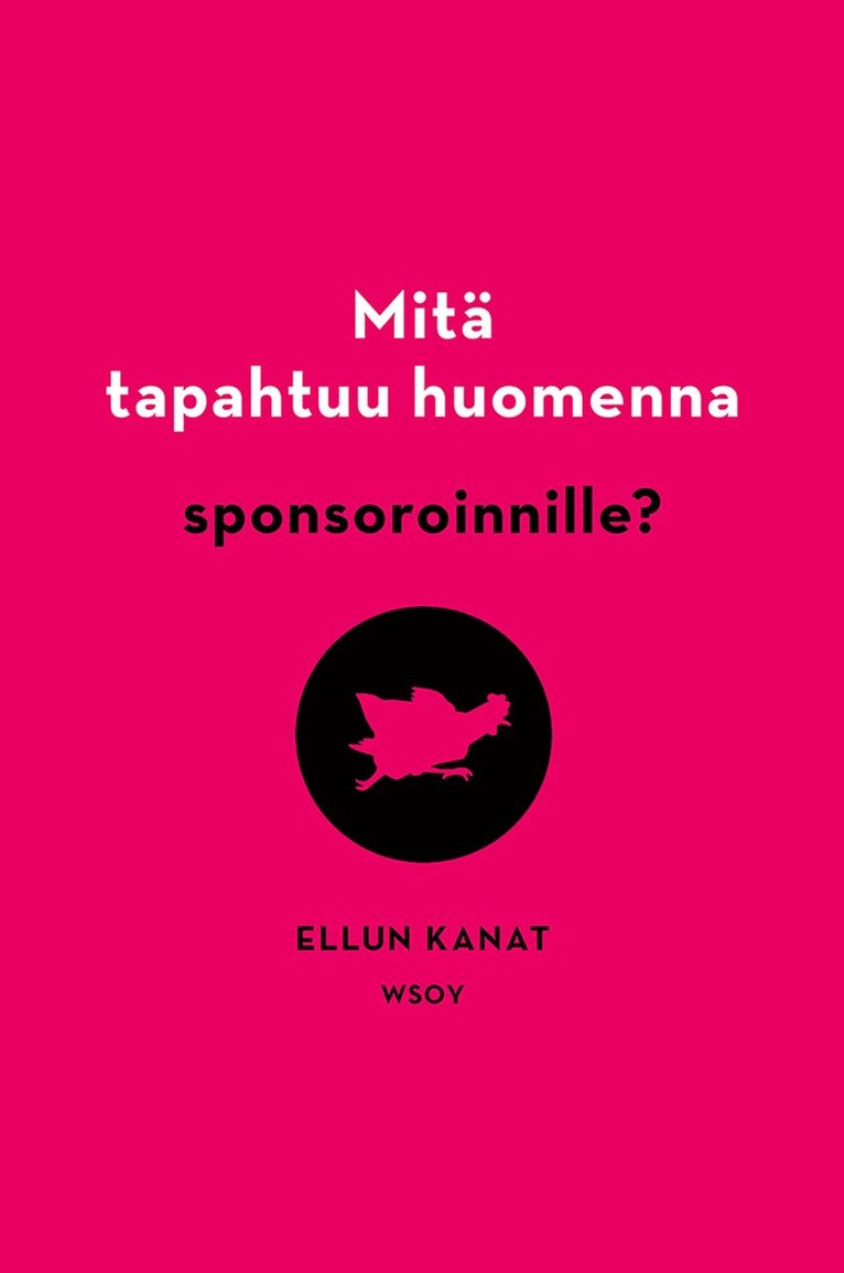 Ellun Kanat Oy, Heidi Kalmari, Risto Oksanen, Ville Tuominen - Mitä tapahtuu huomenna sponsoroinnille?, E-bok