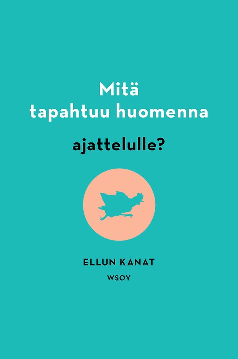 Ellun Kanat Oy, Johanna Catani, Miila Heinonen, Sanna Nurmilaakso, Suvi Väkeväinen - Mitä tapahtuu huomenna ajattelulle?, E-bok