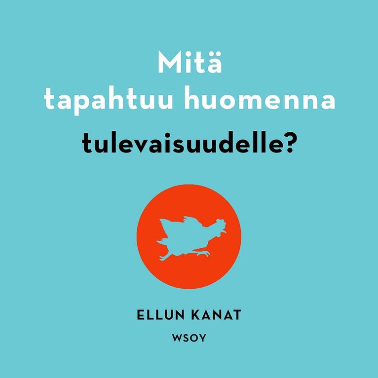 Ellun Kanat Oy, Jukka Manninen - Mitä tapahtuu huomenna tulevaisuudelle?, Ljudbok