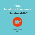 Mit tapahtuu huomenna tulevaisuudelle?