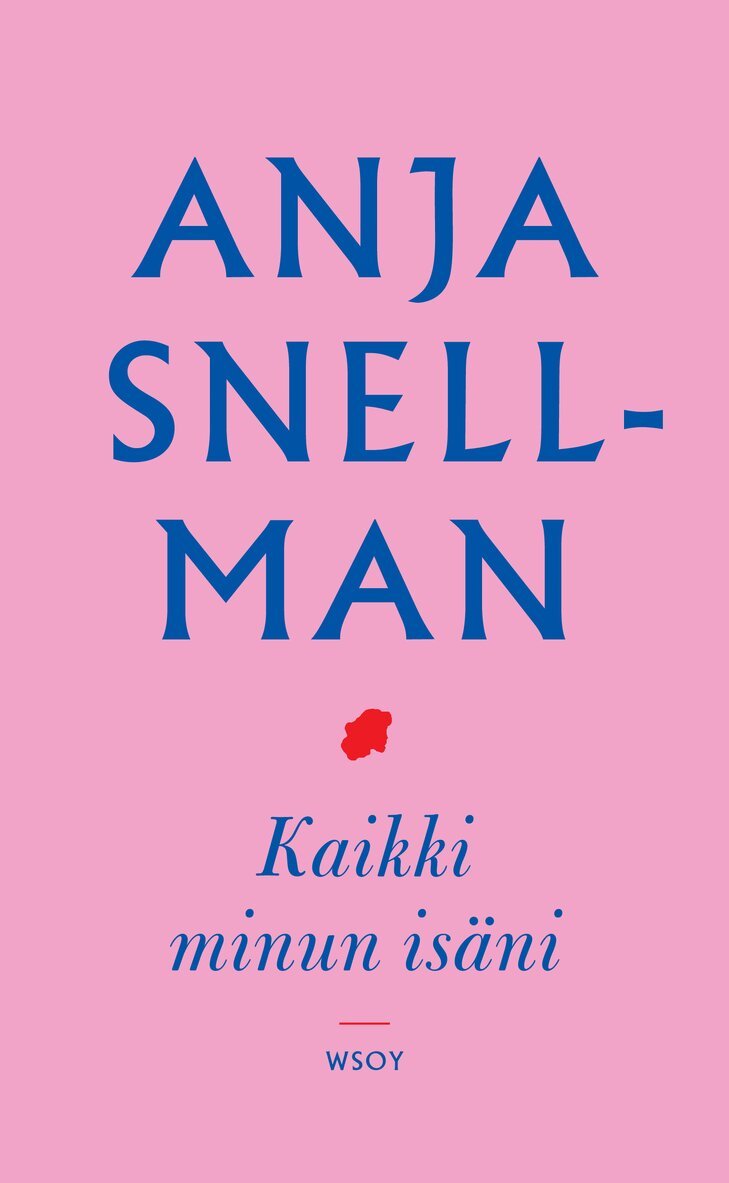 Anja Snellman - Kaikki minun isäni, E-bok