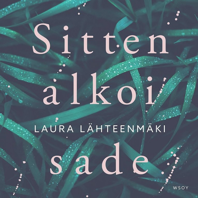 Laura Lähteenmäki - Sitten alkoi sade, Ljudbok