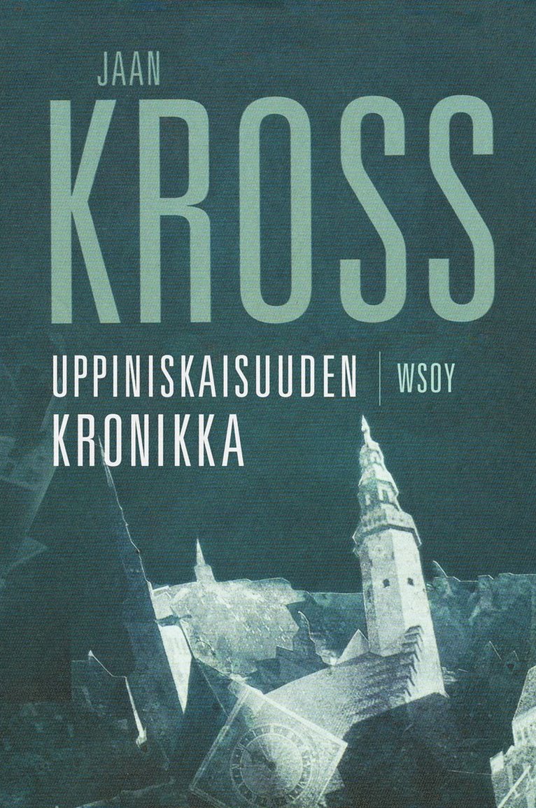 Jaan Kross - Uppiniskaisuuden kronikka, E-bok