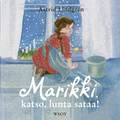 Marikki, katso, lunta sataa!