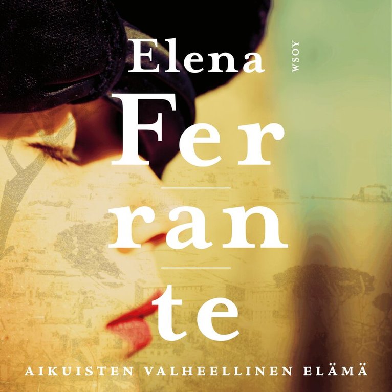 Elena Ferrante - Aikuisten valheellinen elämä, Ljudbok